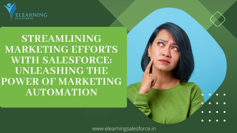 Read more about the article Streamlining Marketing Efforts with Salesforce: Unleashing the Power of Marketing Automation