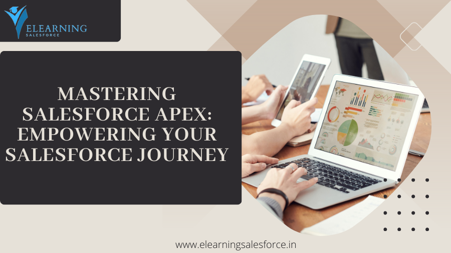 Mastering Salesforce Apex: Empowering Your Salesforce Journey