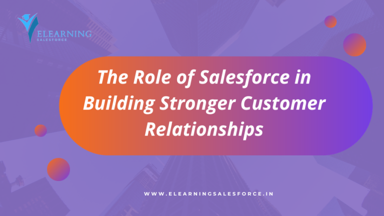 Read more about the article The Role of Salesforce in Building Stronger Customer Relationships