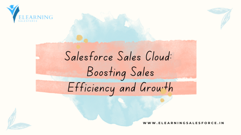 Read more about the article Salesforce Sales Cloud: Boosting Sales Efficiency and Growth