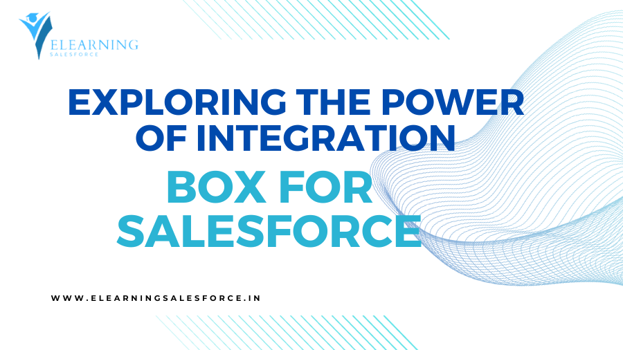 Exploring the Power of Integration: Box for Salesforce