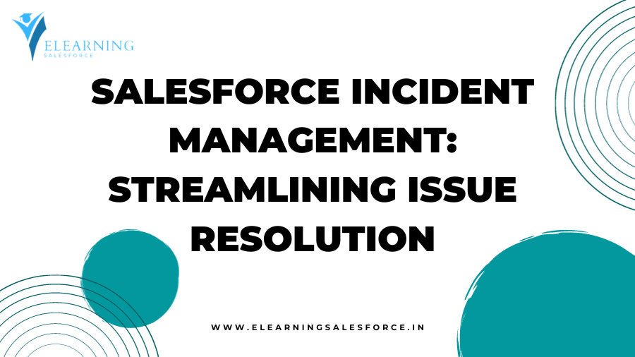 Salesforce Incident Management: Streamlining Issue Resolution