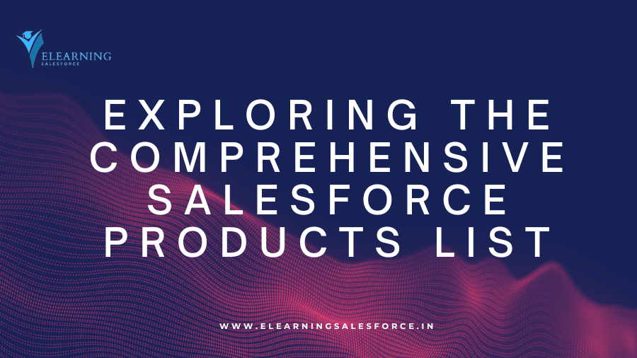 Exploring the Comprehensive Salesforce Products List