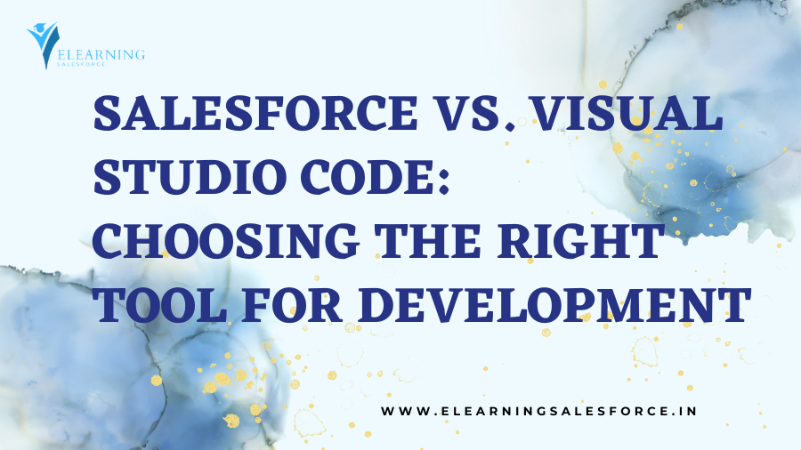 Salesforce vs. Visual Studio Code: Choosing the Right Tool for Development