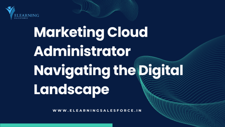 Read more about the article Marketing Cloud Administrator: Navigating the Digital Landscape