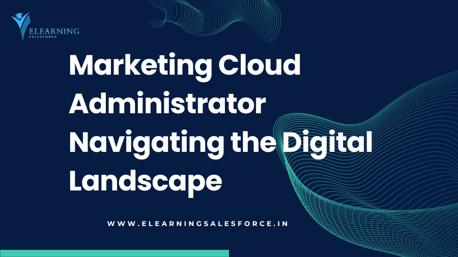 Marketing Cloud Administrator: Navigating the Digital Landscape