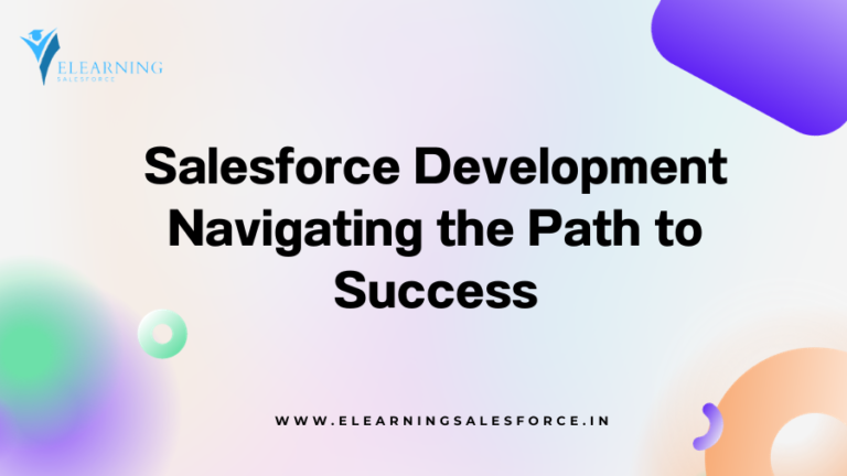 Read more about the article Salesforce Development: Navigating the Path to Success