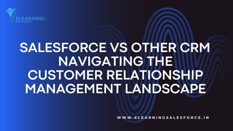 Read more about the article Salesforce vs Other CRM: Navigating the Customer Relationship Management Landscape