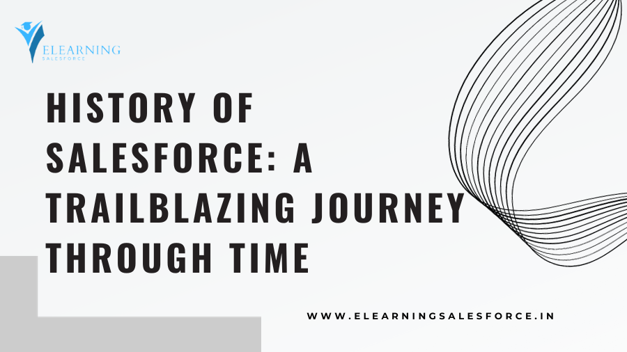 History of Salesforce: A Trailblazing Journey Through Time