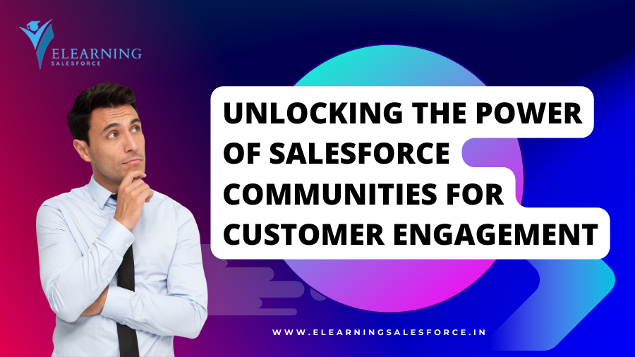 Unlocking the Power of Salesforce Communities for Customer Engagement