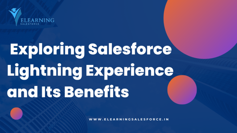 Read more about the article Exploring Salesforce Lightning Experience and Its Benefits