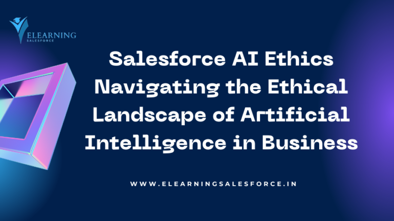 Read more about the article Salesforce AI Ethics: Navigating the Ethical Landscape of Artificial Intelligence in Business