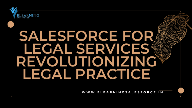 Read more about the article Salesforce for Legal Services: Revolutionizing Legal Practice