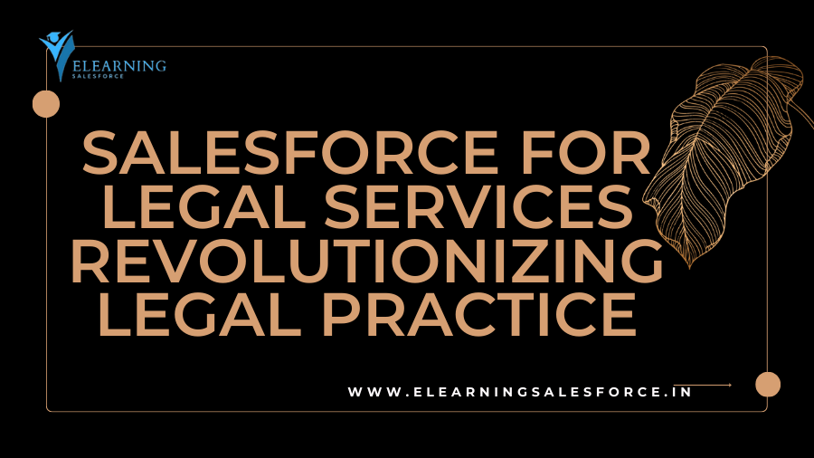 You are currently viewing Salesforce for Legal Services: Revolutionizing Legal Practice