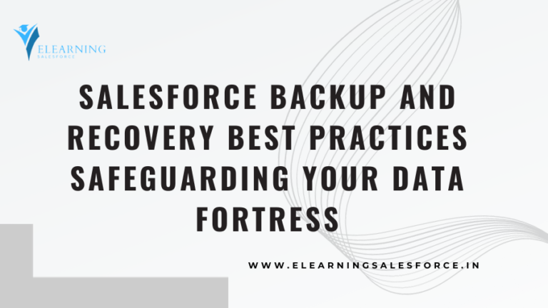 Read more about the article Salesforce Backup and Recovery Best Practices: Safeguarding Your Data Fortress