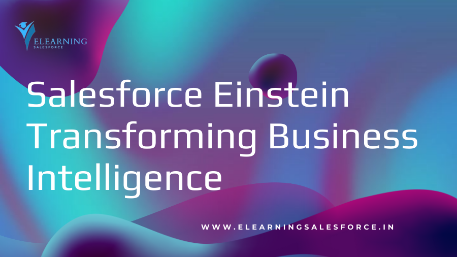Salesforce Einstein Transforming Business Intelligence