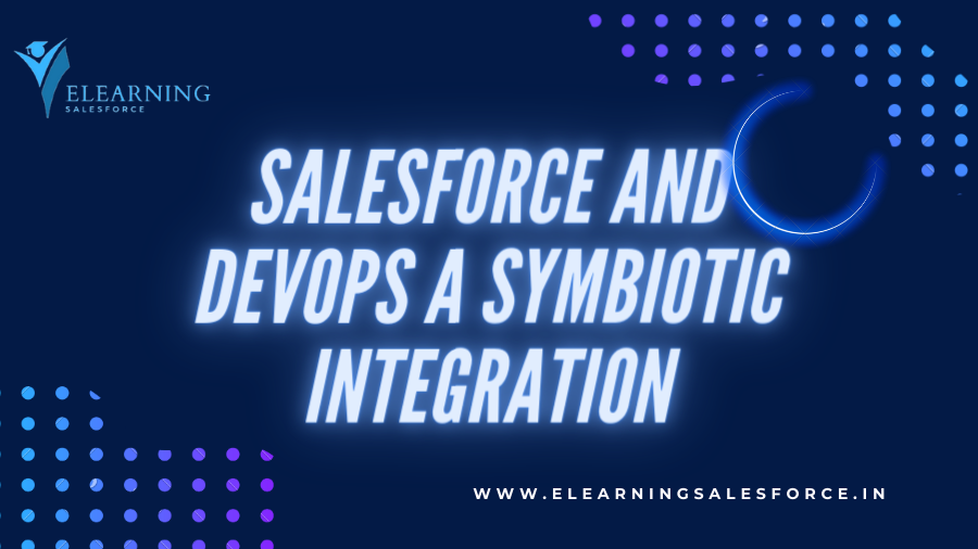 Salesforce and DevOps A Symbiotic Integration