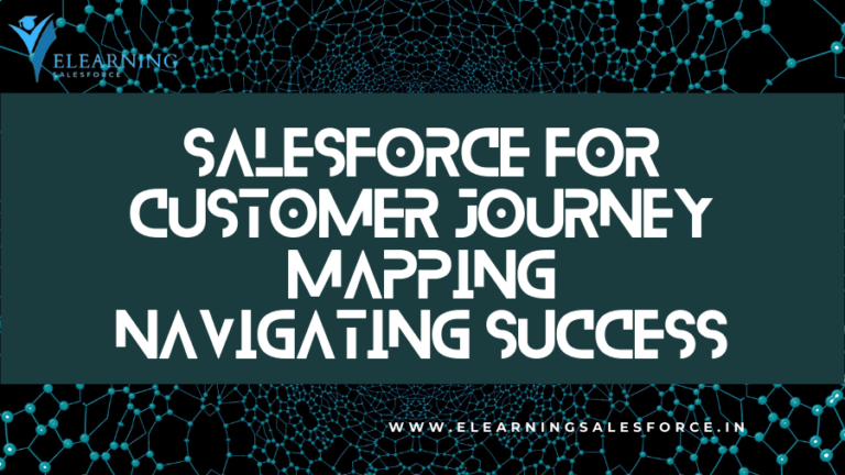 Read more about the article Salesforce for Customer Journey Mapping: Navigating Success