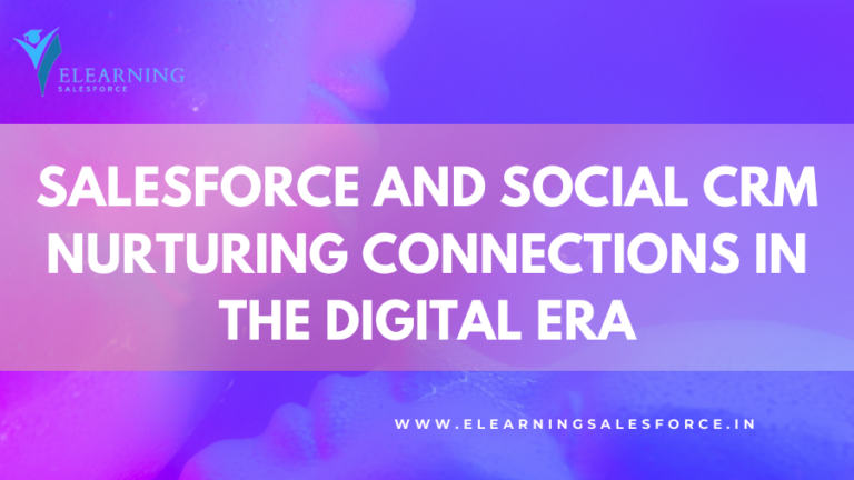 Read more about the article Salesforce and Social CRM: Nurturing Connections in the Digital Era