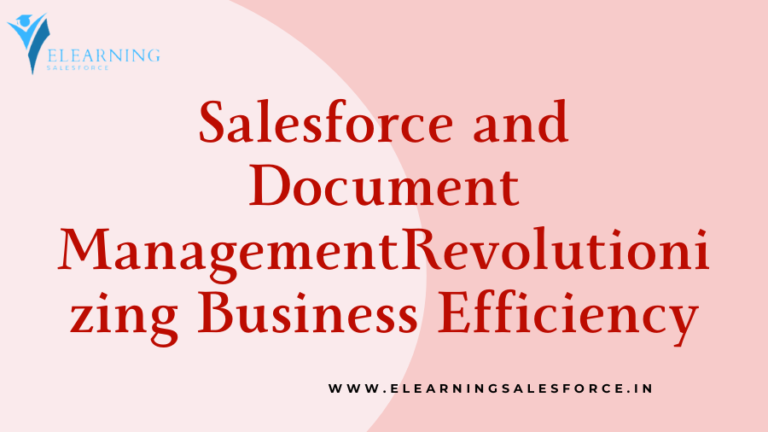 Read more about the article Salesforce and Document Management: Revolutionizing Business Efficiency