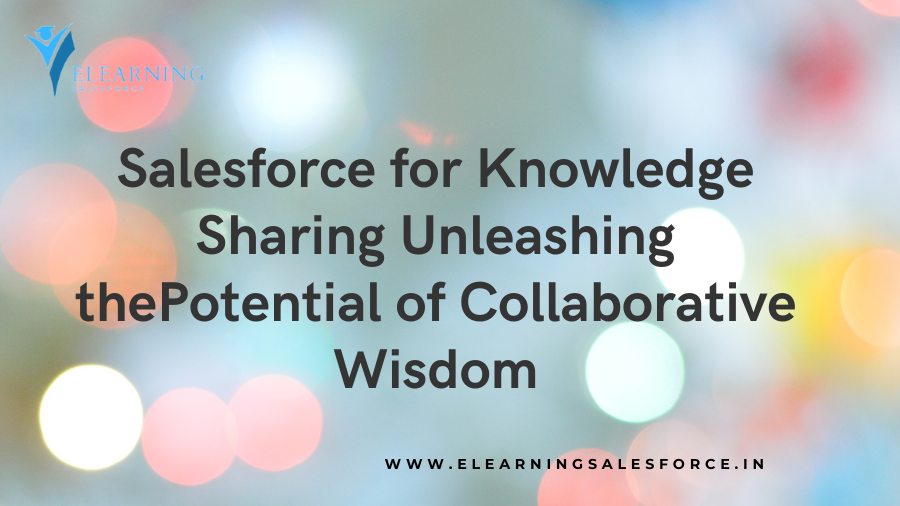 Salesforce for Knowledge Sharing Unleashing thePotential of Collaborative Wisdom