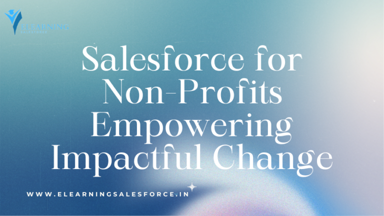 Read more about the article Salesforce for Non-Profits: Empowering Impactful Change