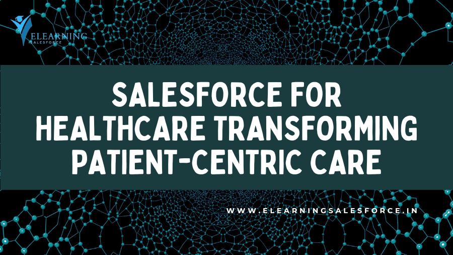 Salesforce for Healthcare: Transforming Patient-Centric Care