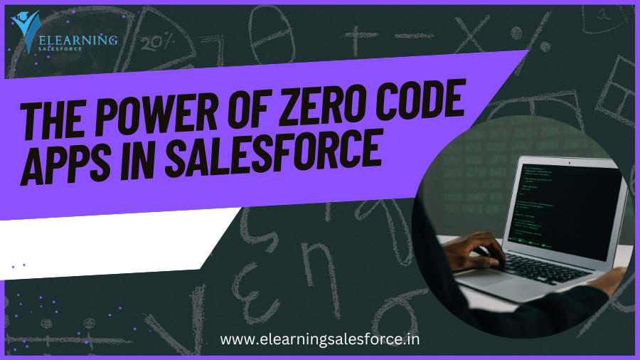 The Power of Zero Code Apps in Salesforce