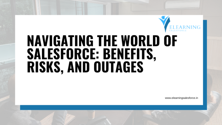 Read more about the article Navigating the World of Salesforce: Benefits, Risks, and Outages