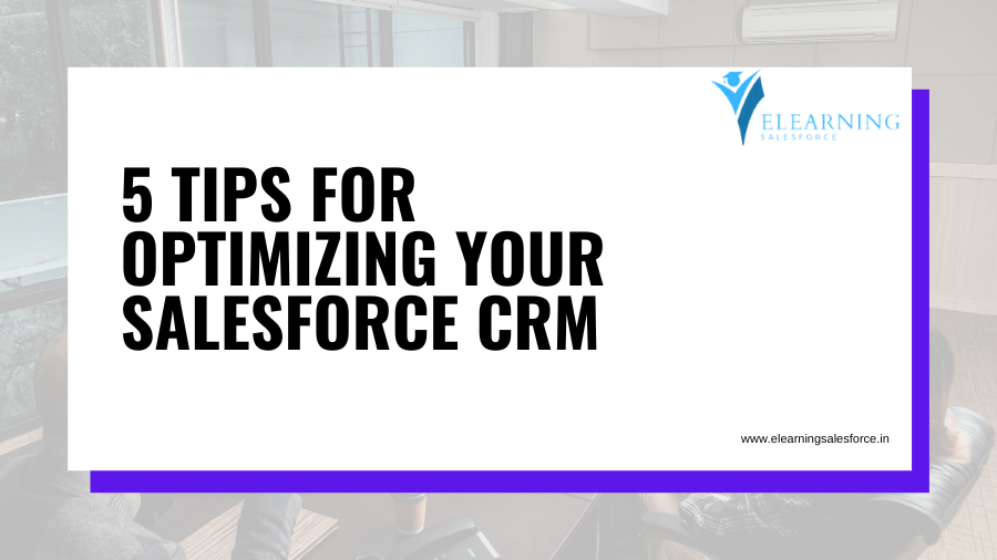 5 Tips for Optimizing your Salesforce CRM