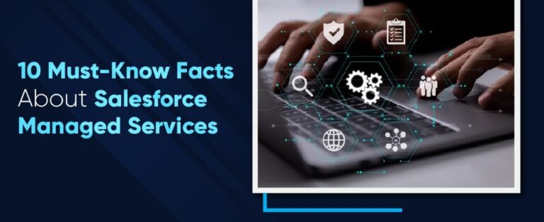 Read more about the article 10 Must-Know Facts About Salesforce Managed Services