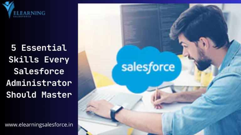 Read more about the article 5 Essential Skills Every Salesforce Administrator Skills Should Master