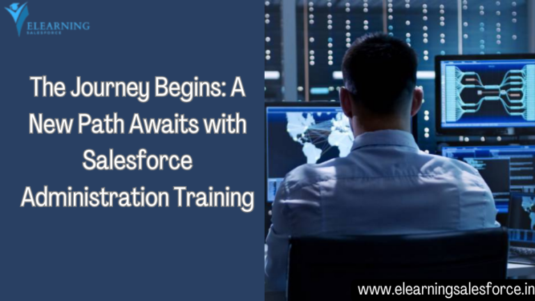 Read more about the article The Journey Begins: A New Path Awaits with Salesforce Adminis Training