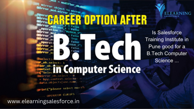 Read more about the article  Is Salesforce Training Institute in Pune Right for You? A B.Tech CS Grad’s Guide