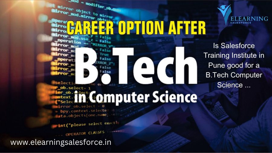 Is Salesforce Training Institute in Pune good for a B.Tech Computer Science ...