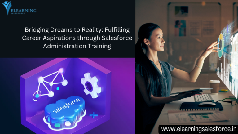 Read more about the article  Bridging Dreams to Reality: Fulfilling Career Aspirations through Salesforce Administration certification