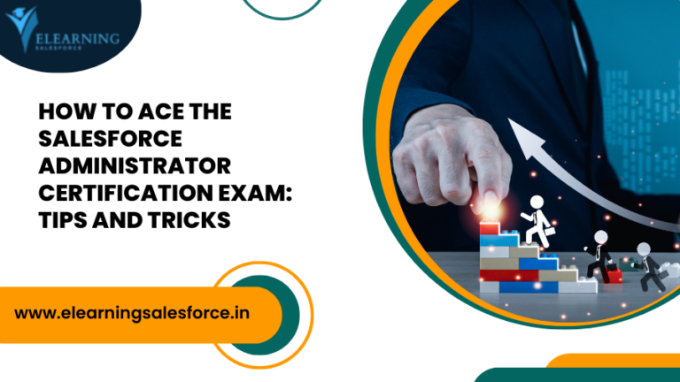 Read more about the article How to Ace the Salesforce Administrator Certification Exam Tips and Tricks ?