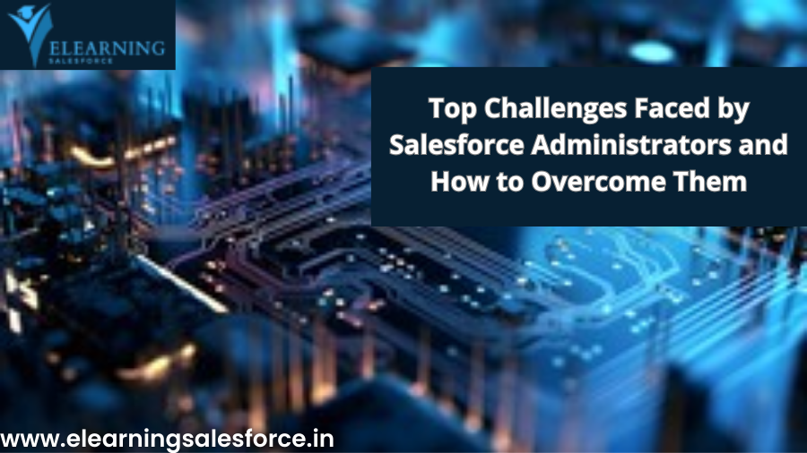 Salesforce Admin challenges, Salesforce Administration hurdles, Overcoming obstacles as a Salesforce Administrator