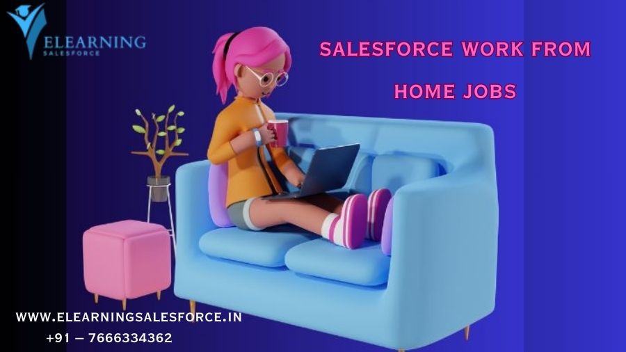 salesforce work from home jobs, salesforce work from home, how does salesforce work, salesforce freshers jobs in hyderabad, salesforce freshers,